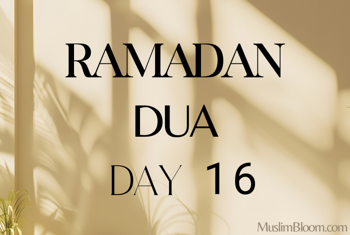 Ramadan Dua Day 16 muslimbloom