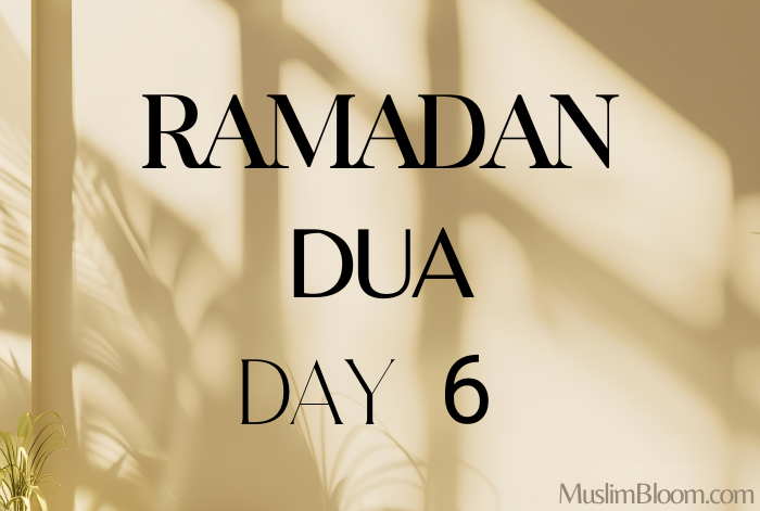 Ramadan Day 6 Dua